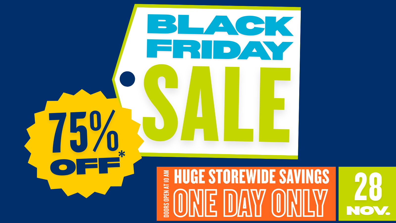 Event Graphic for the Skagit Habitat for Humanity Store Black Friday Sale. Text that reads, "Black Friday Sale" sits inside a price tag shape with a yellow burst with text "75% off*" Below that are two colorful boxes with text, "Huge Storewide Savings, One day only, Doors open at 10 am. 28 Nov."