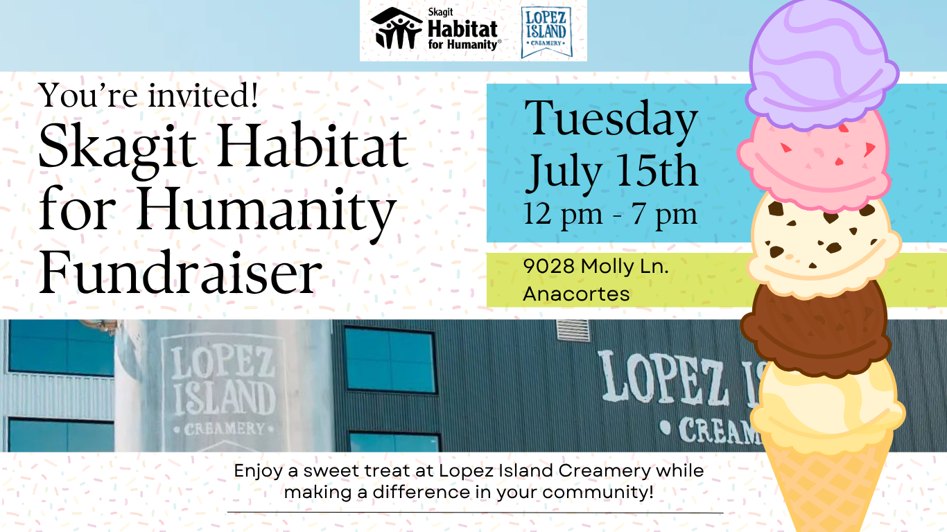 Colorful graphic for Skagit Habitat for Humanity Fundraiser at Lopez Island Creamery on Tuesday, July 15th from 12 pm - 7 pm. Colorful ice cream cone lines the side with an image of the creamery in the background.
